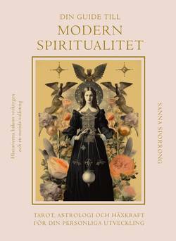 Din guide till modern spiritualitet : Tarot, astrologi och häxkraft för din personliga utveckling