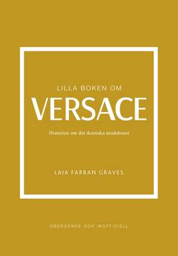 Lilla boken om Versace : historien om det ikoniska modehuset