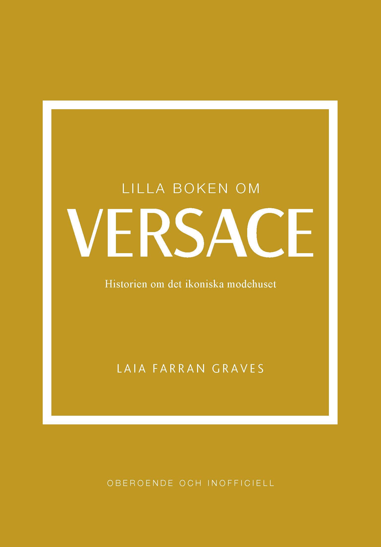 Lilla boken om Versace : Historien om det ikoniska modehuset