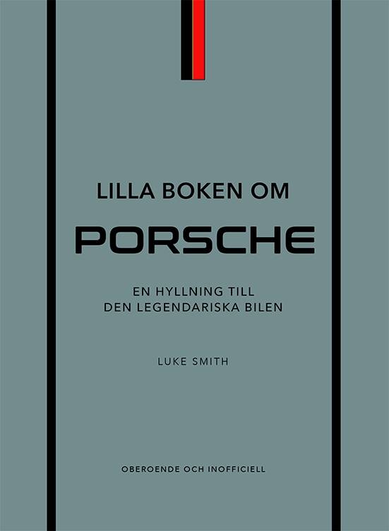 Lilla boken om Porsche : en hyllning till den legendariska bilen