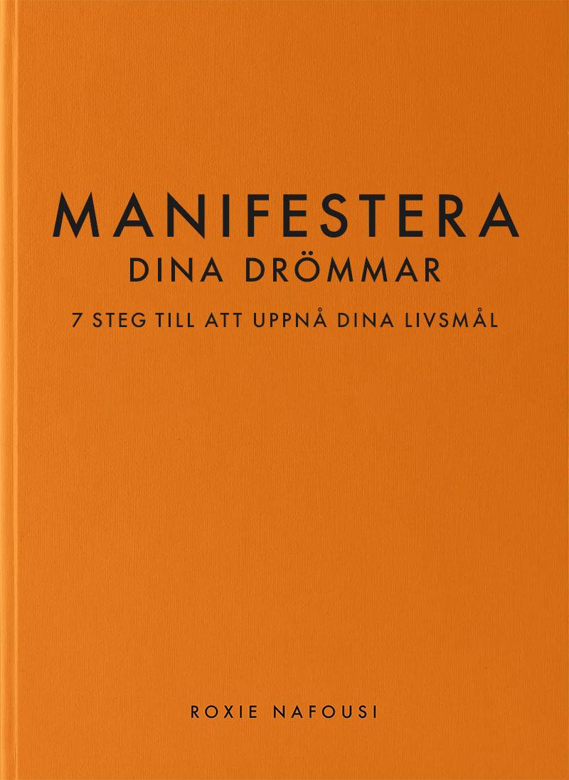 Manifestera dina drömmar : 7 steg till att uppnå dina livsmål