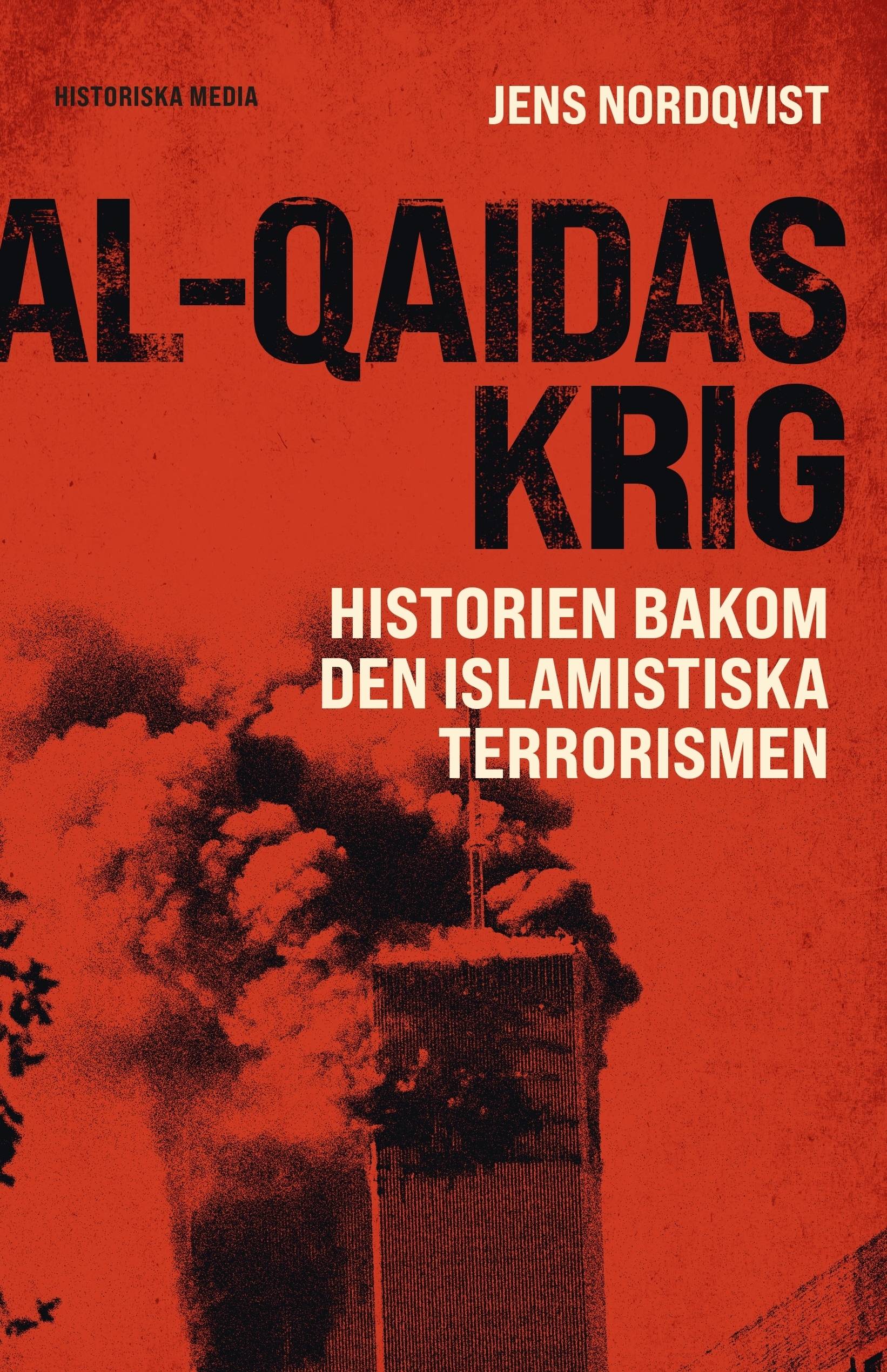 al-Qaidas krig : historien bakom den islamistiska terrorismen