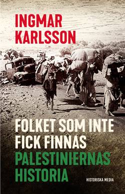 Folket som inte fick finnas : palestiniernas historia