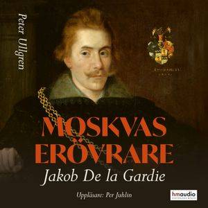 Moskvas erövrare : Jacob de la Gardie