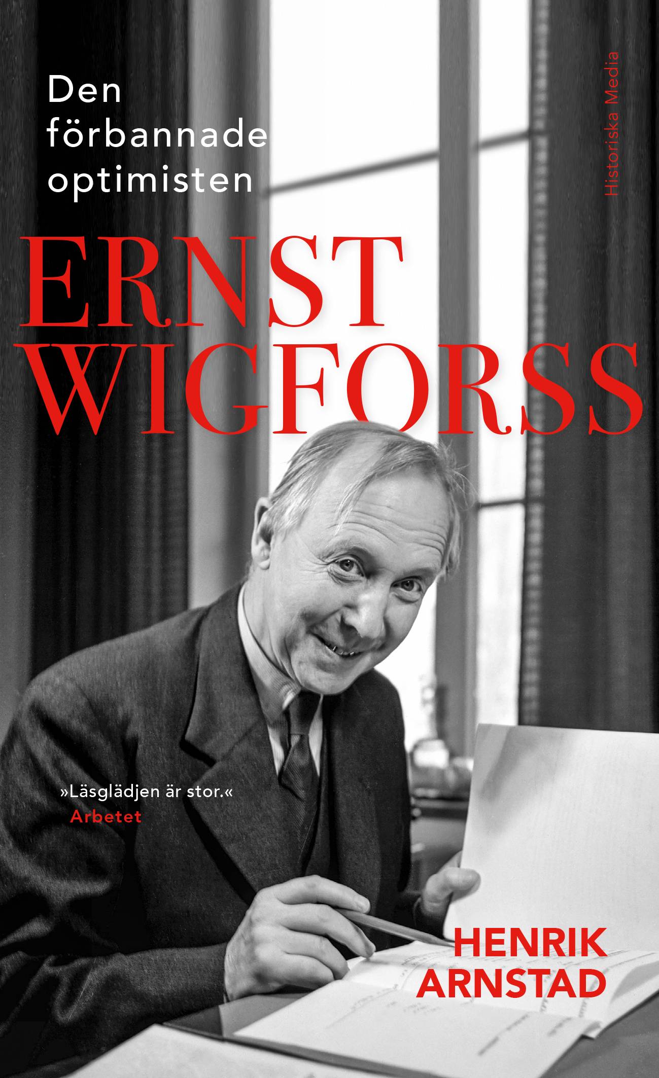 Den förbannade optimisten Ernst Wigforss : socialisten som skapade Sverige