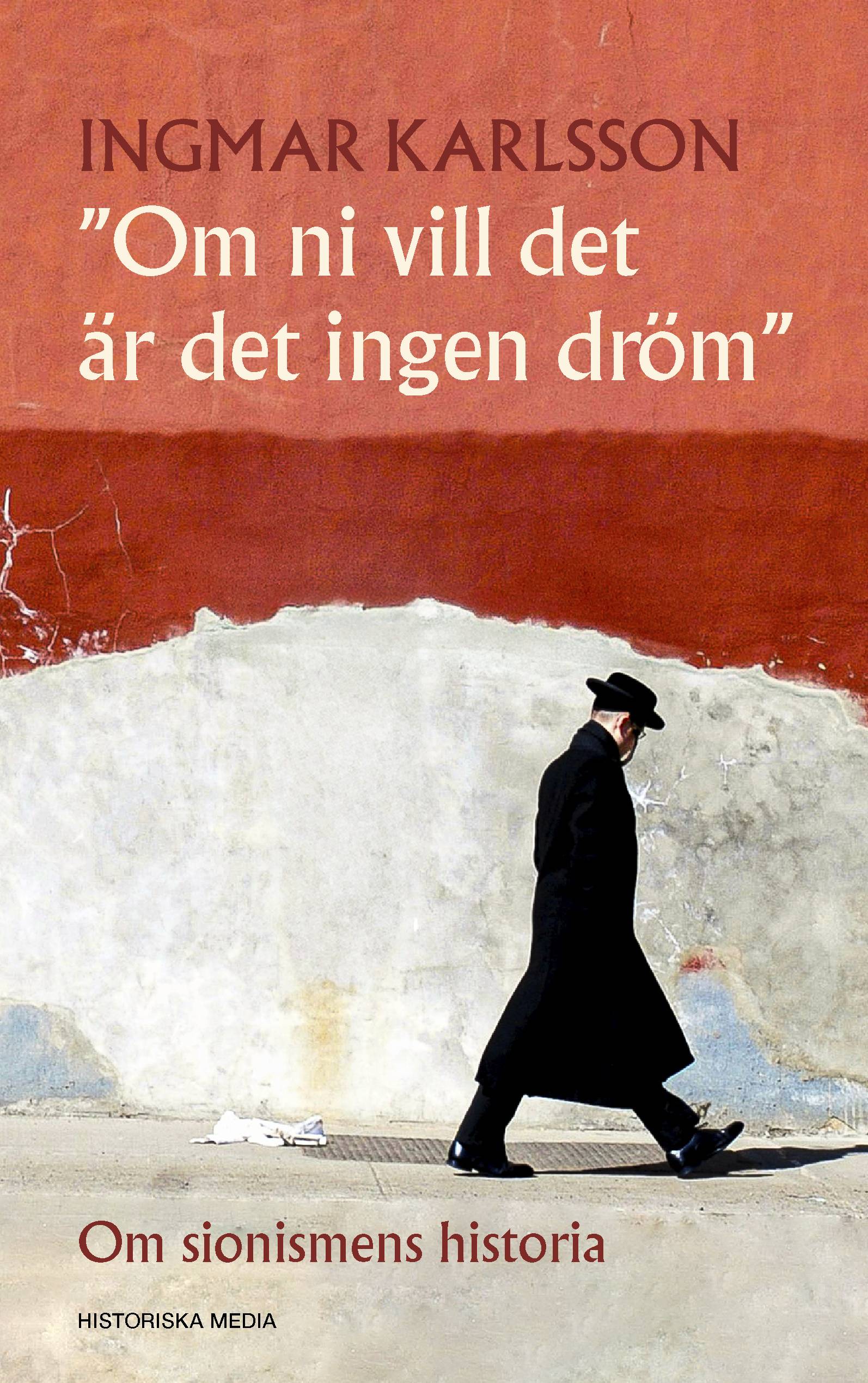 Om ni vill det är det ingen dröm : Om sionismens historia