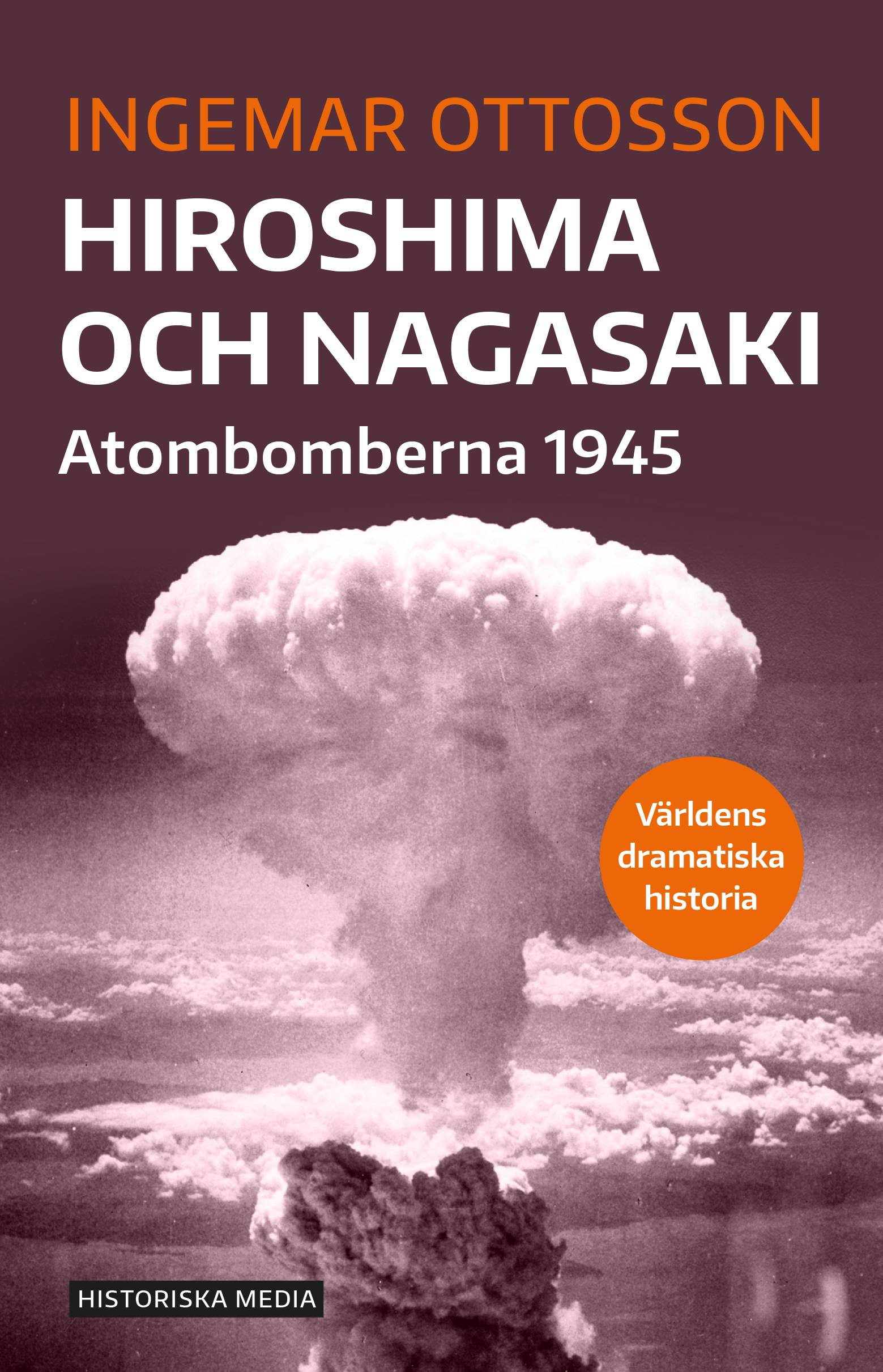 Hiroshima och Nagasaki : Atombomberna 1945