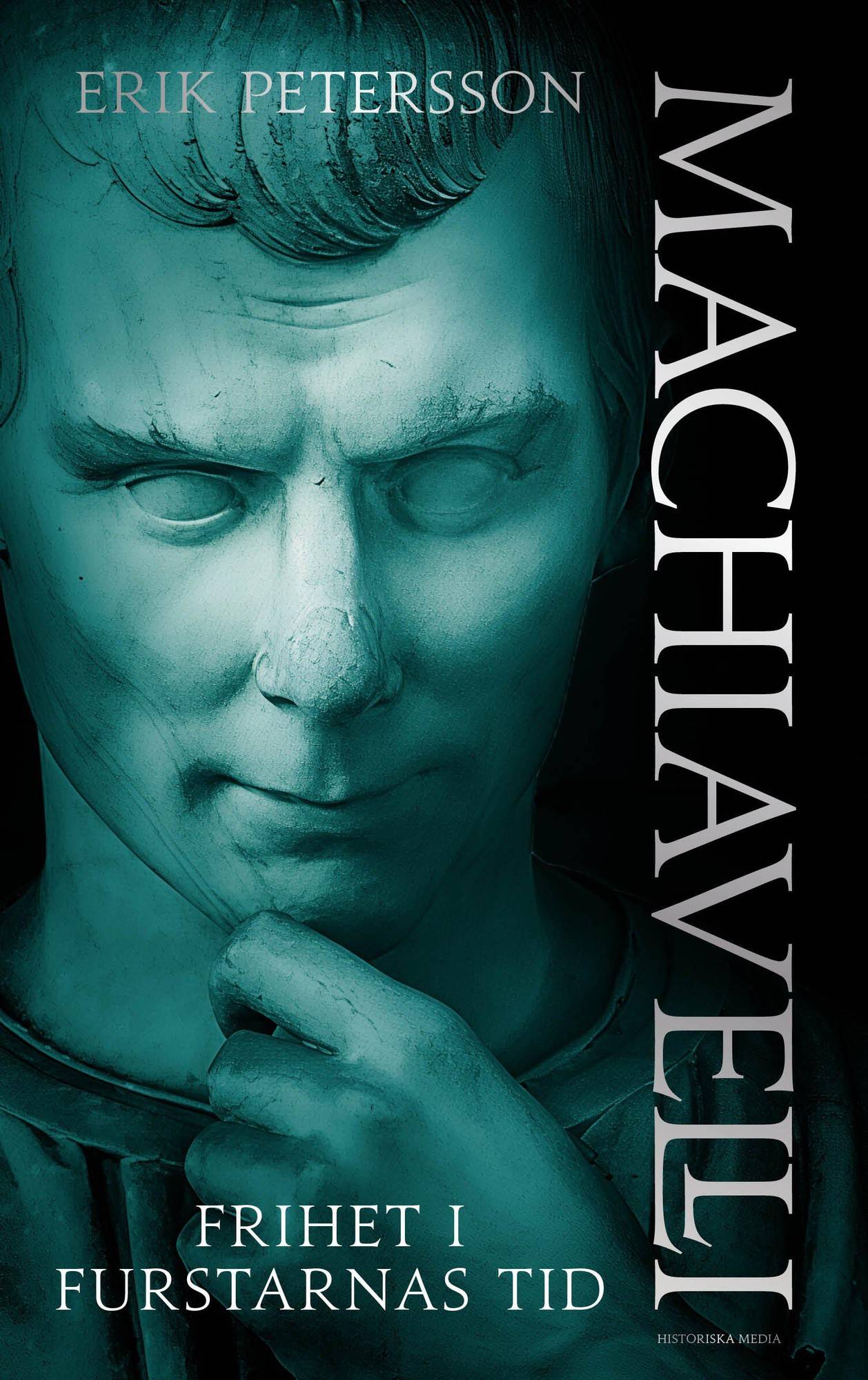 Machiavelli : Frihet i furstarnas tid