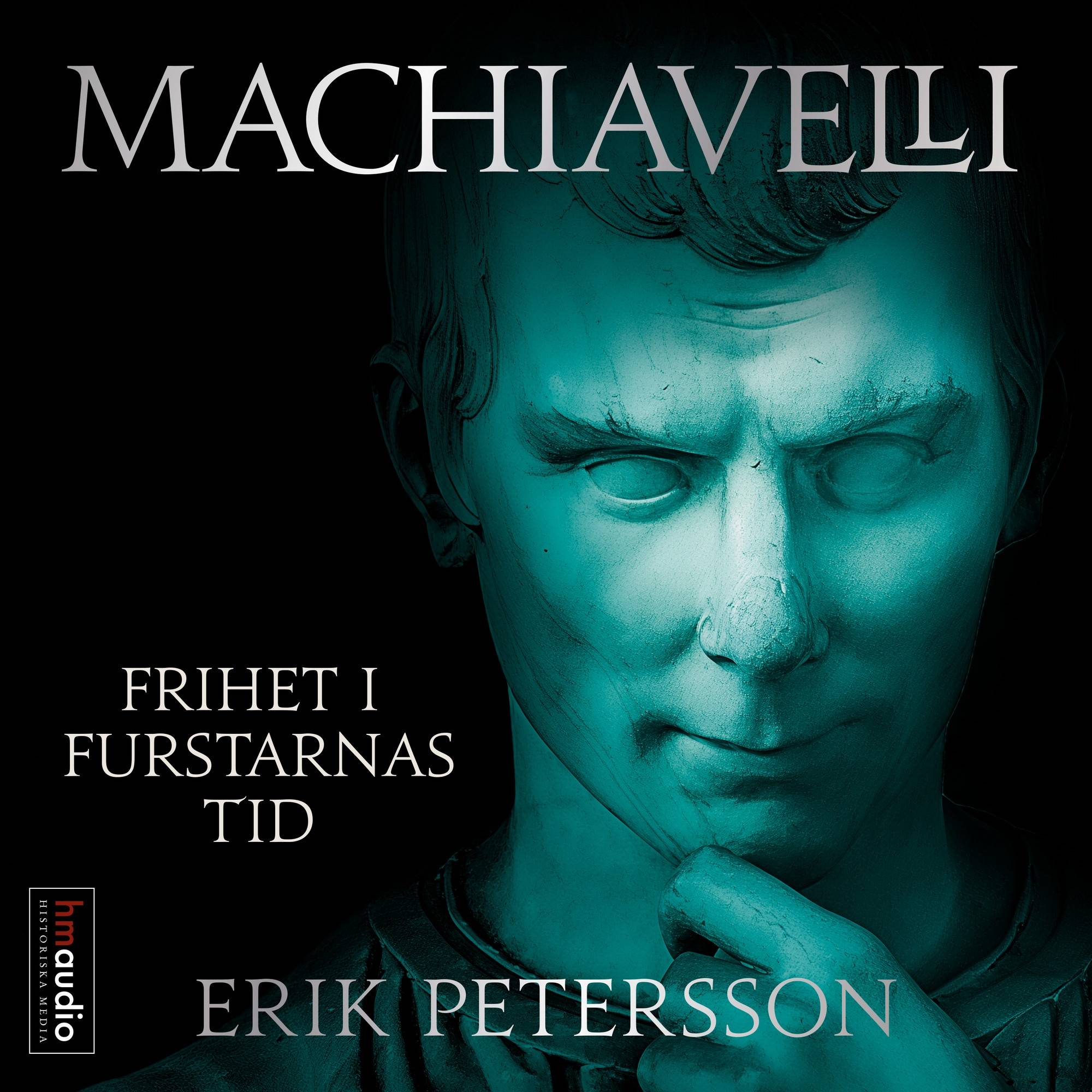 Machiavelli : Frihet i furstarnas tid