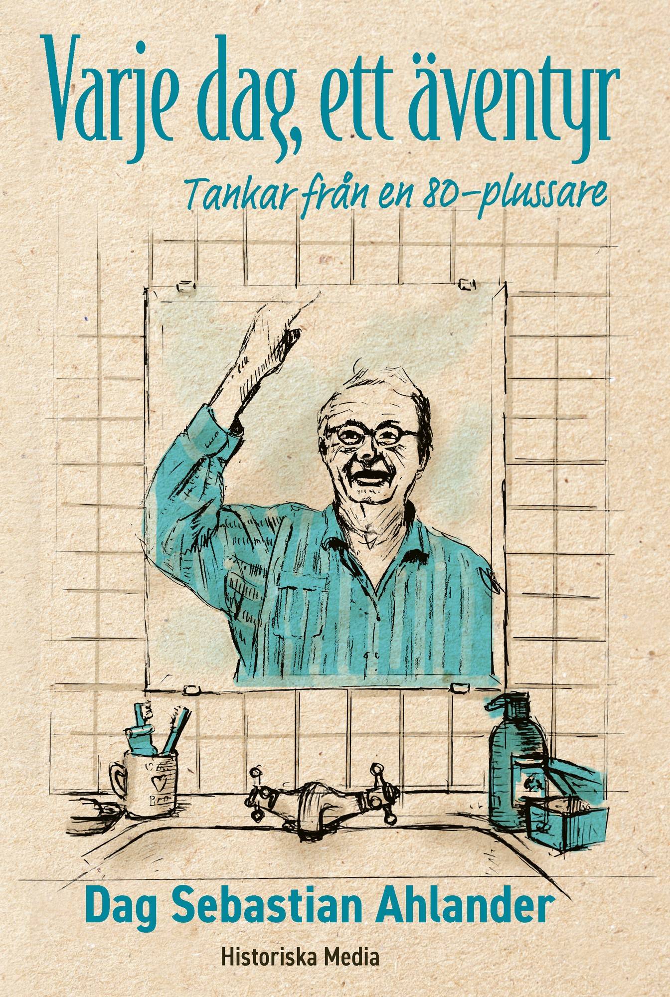 Varje dag, ett äventyr : tankar från en 80-plussare