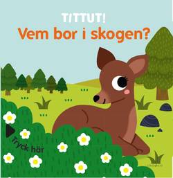 Tittut! Vem bor i skogen?