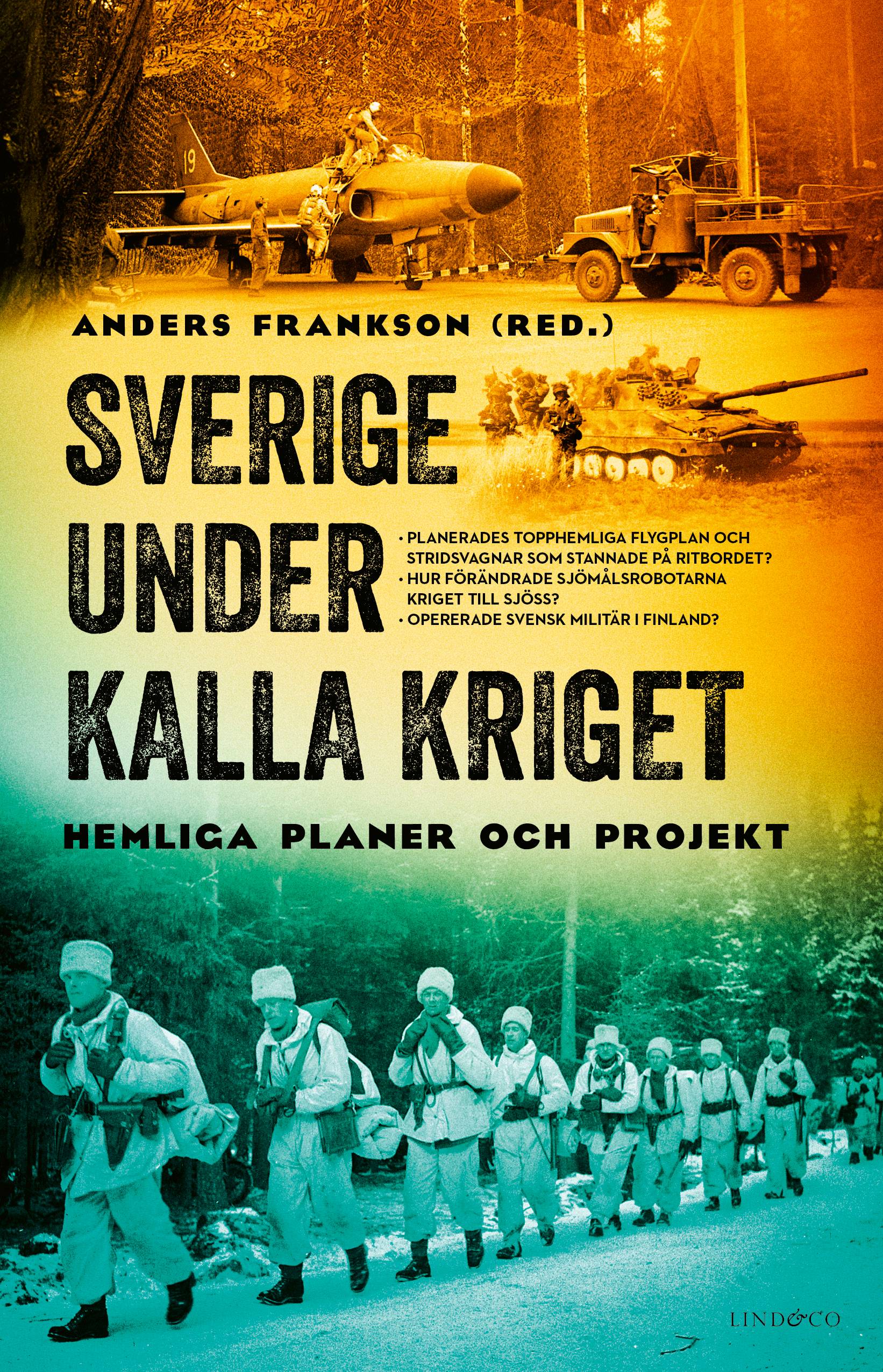 Sverige under kalla kriget : hemliga planer och projekt