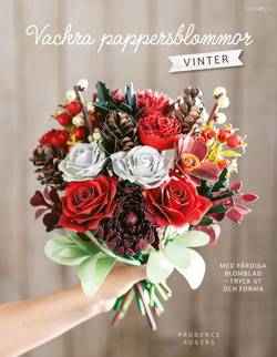 Vackra pappersblommor : vinter : med färdiga blomblad att trycka ut