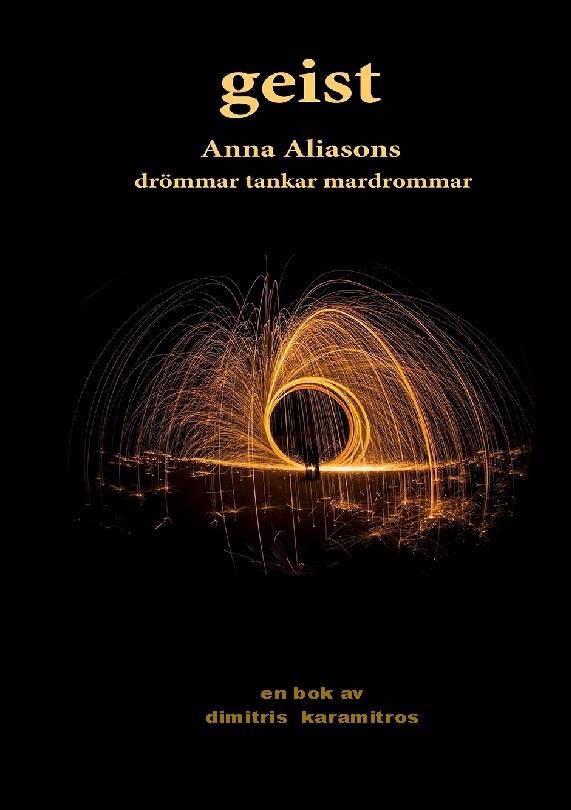 Geist : Anna Aliassons drömmar, tankar och mardrömmar