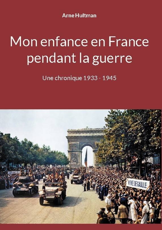 Mon enfance en France pendant la guerre : une chronique 1933 - 1945