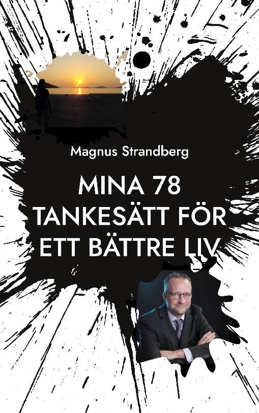 Mina 78 tankesätt för ett bättre liv : hur får man allting att fungera?