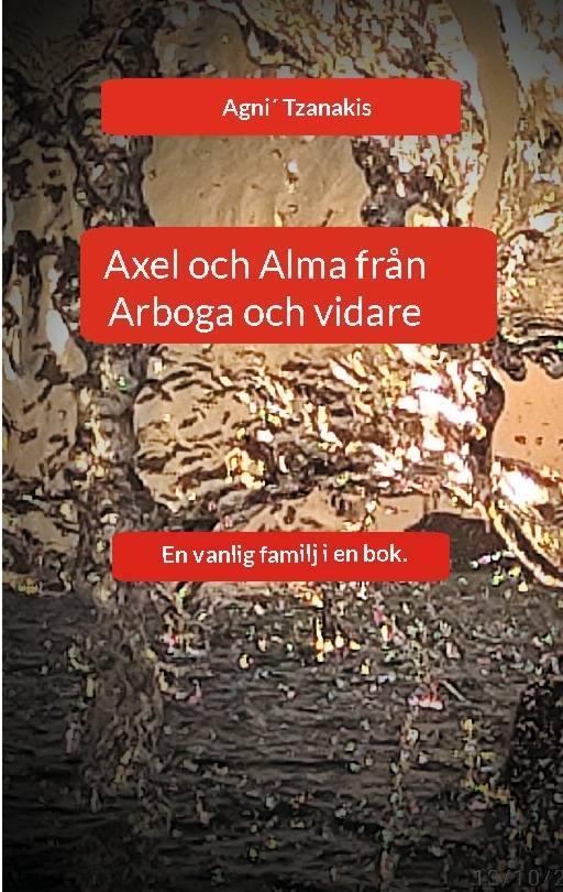 Axel och Alma från Arboga och vidare : En vanlig familj i en bok.