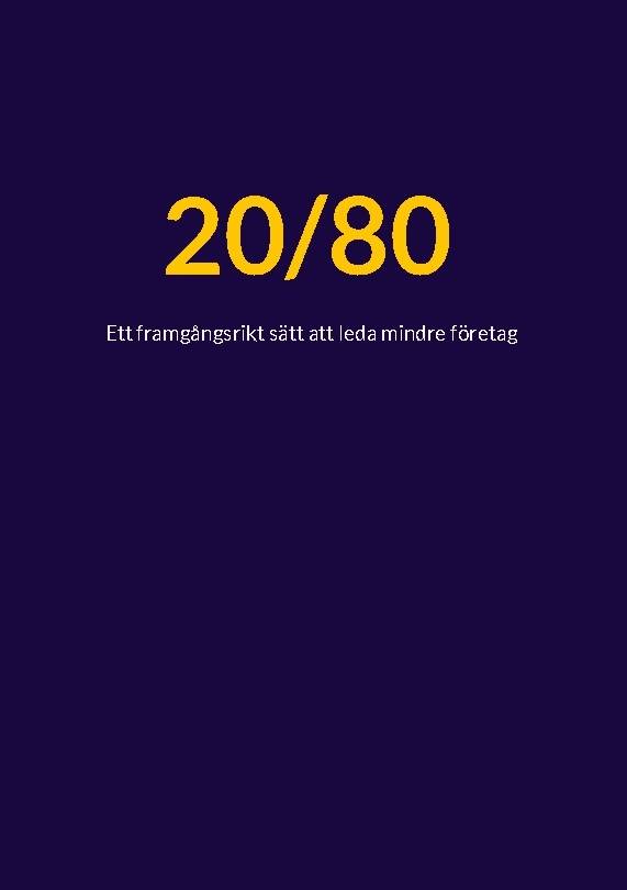 20/80 : ett framgångsrikt sätt att leda mindre företag