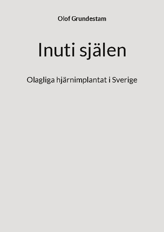 Inuti själen : olagliga hjärnimplantat i Sverige