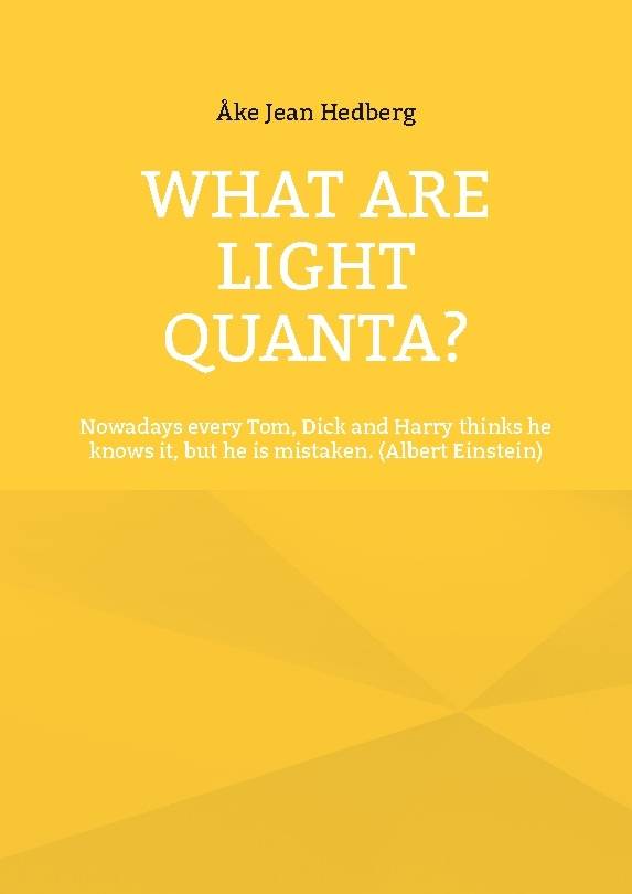 What Are Light Quanta? : Nowadays every Tom, Dick and Harry thinks he knows