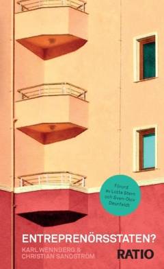 Entreprenörsstaten? : en sammanfattning av: Questioning the entrepreneurial state: status-quo, pitfalls, and the need for credible innovation policy