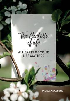 The confetti of life : all parts of your life matters