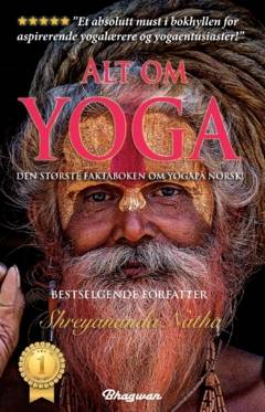 Alt om yoga : den største faktaboken om yoga på norsk! : les alt om yoga, kundalini, meditasjon, yoga-filosofi, chakraen og mye mer