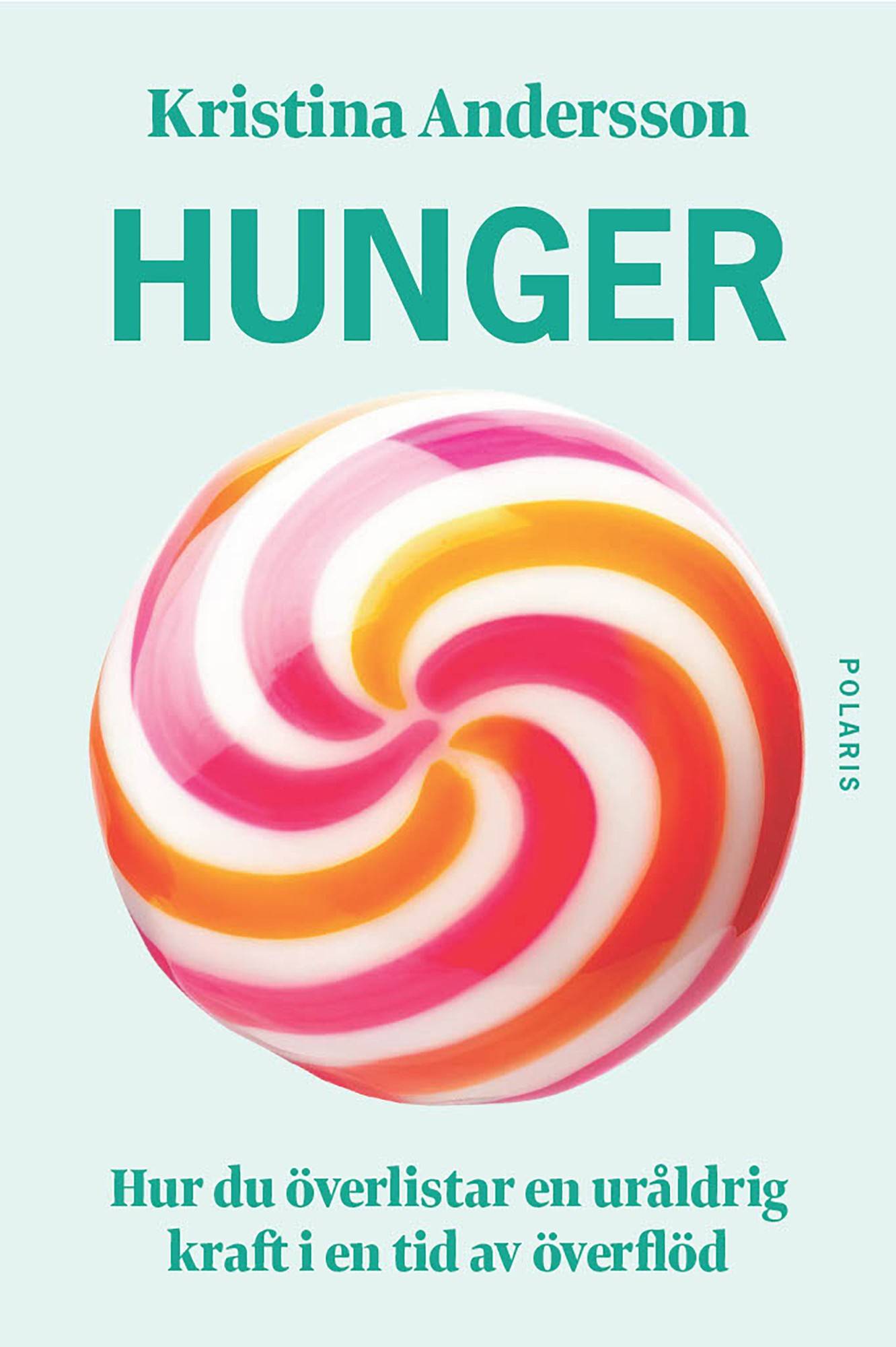 Hunger : hur du överlistar en uråldrig kraft i en tid av överflöd