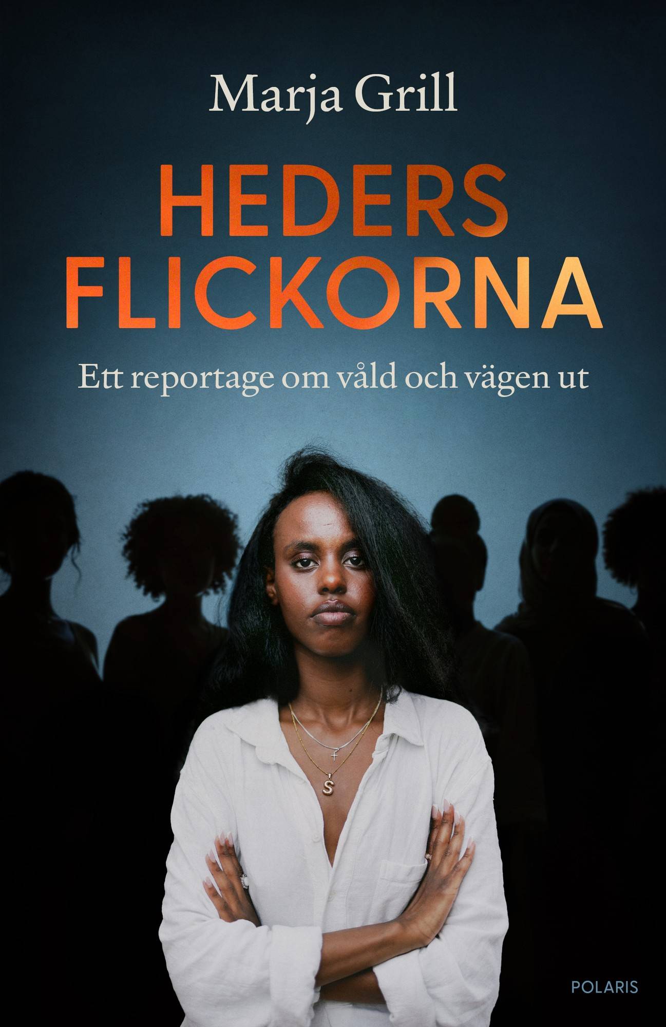 Hedersflickorna : ett reportage om våld och vägen ut