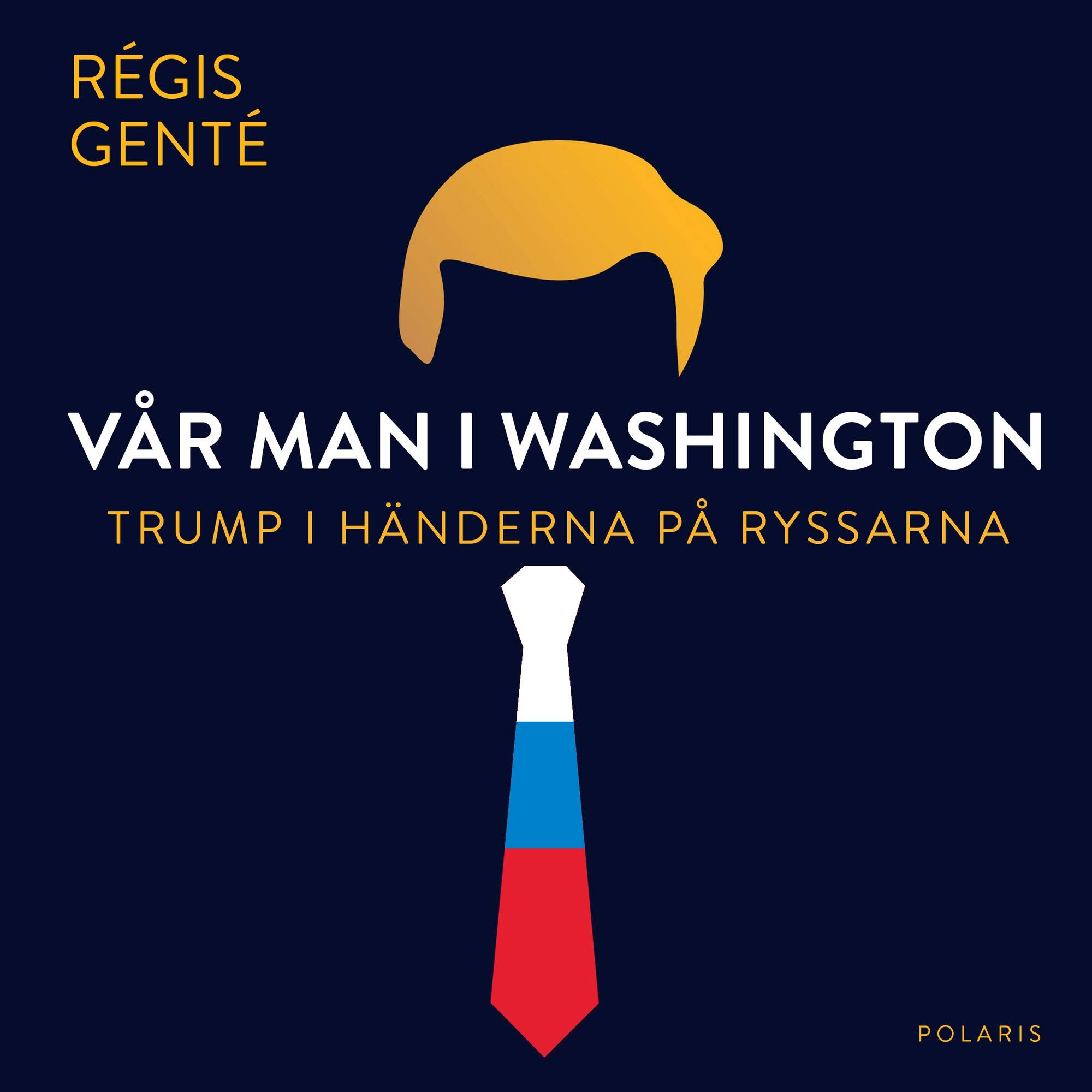 Vår man i Washington - Trump i händerna på ryssarna