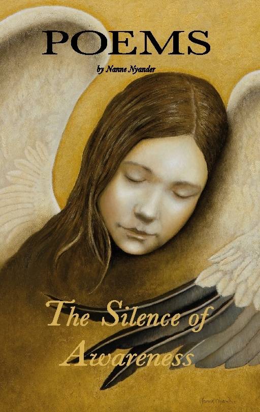 The Silence of Awareness : Poems by Nanne Nyander