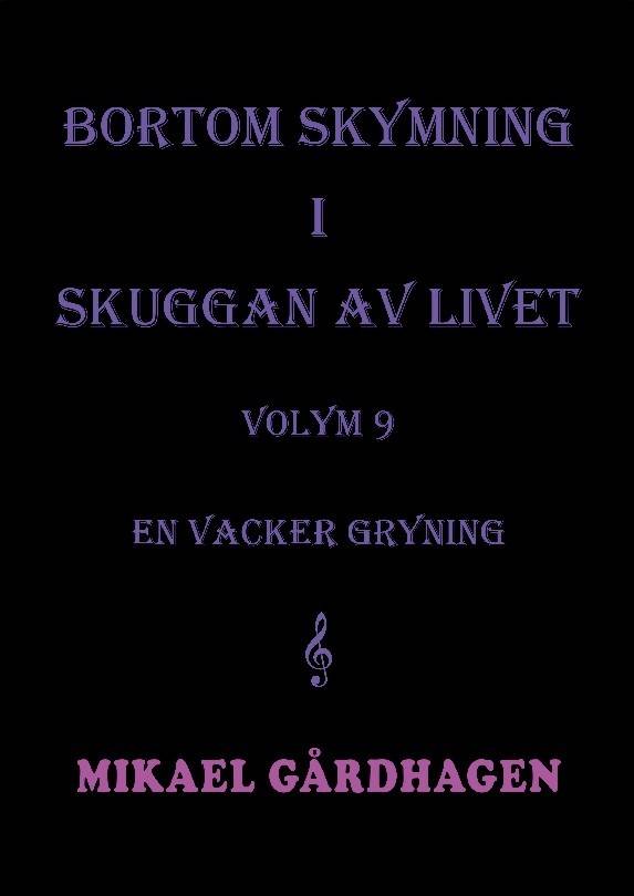 Bortom skymning i skuggan av livet. Volym 9, En vacker gryning