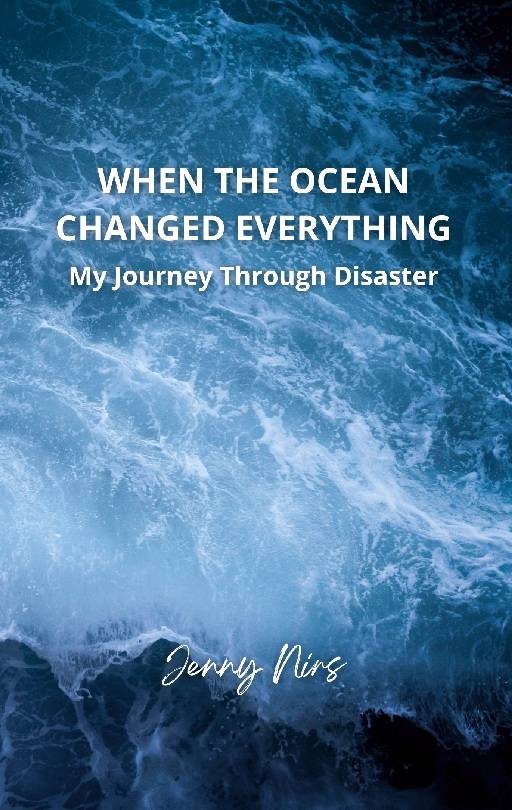 When the ocean changed everything : my journey through disaster