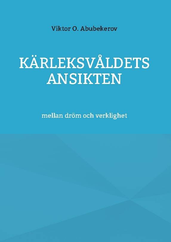 kärleksvåldets ansikten : mellan dröm och verklighet