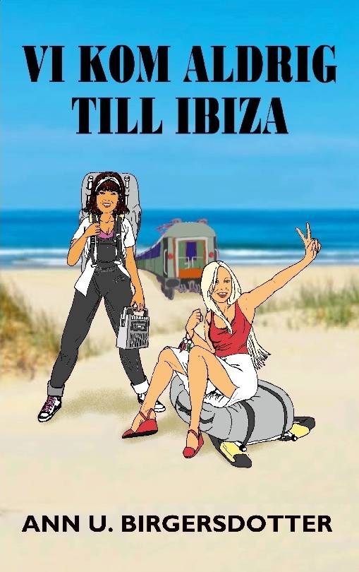Vi kom aldrig till Ibiza : ett tågluffardrama