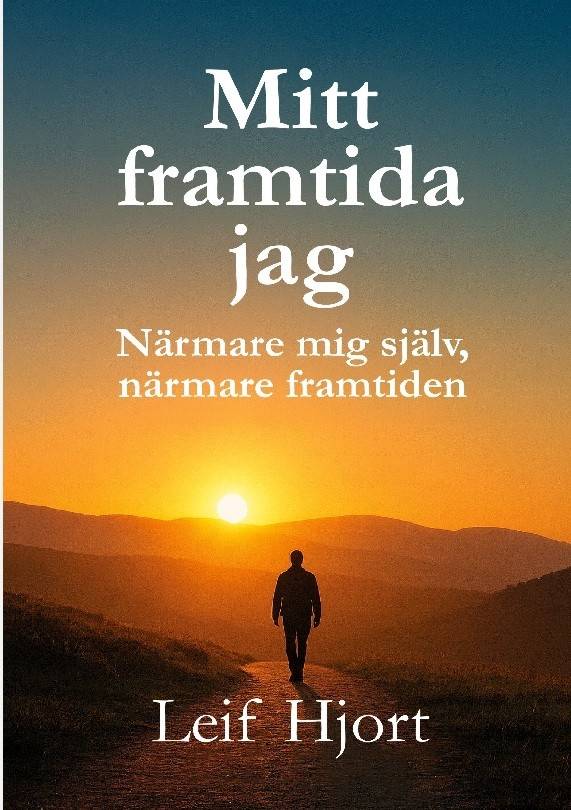 Mitt framtida jag : Närmare mig själv, närmare framtiden