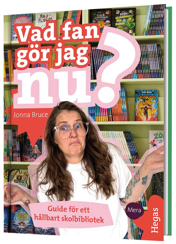 Vad fan gör jag nu? : guide för ett hållbart skolbibliotek