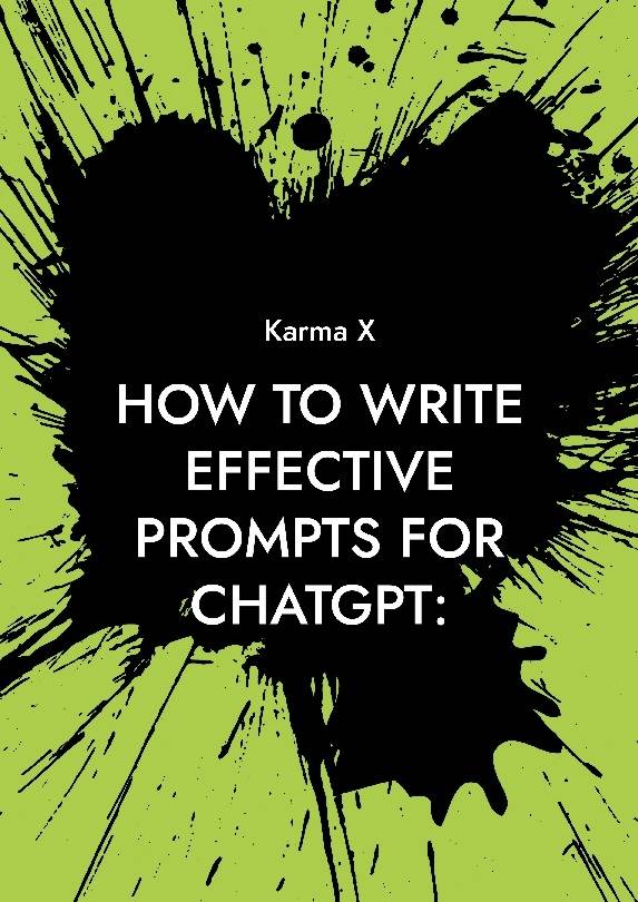 How to write effective prompts for ChatGPT: : A complete guide