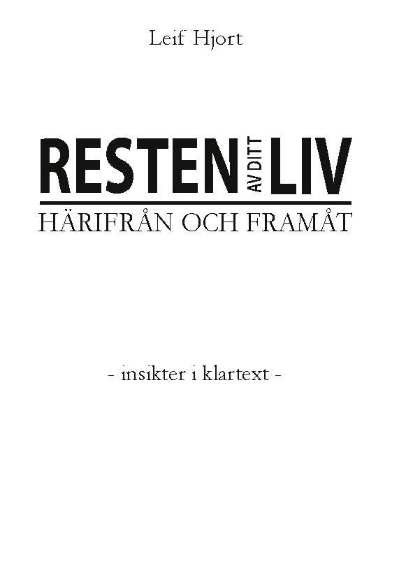 Resten av ditt liv - Härifrån och framåt : - Insikter i klartext -
