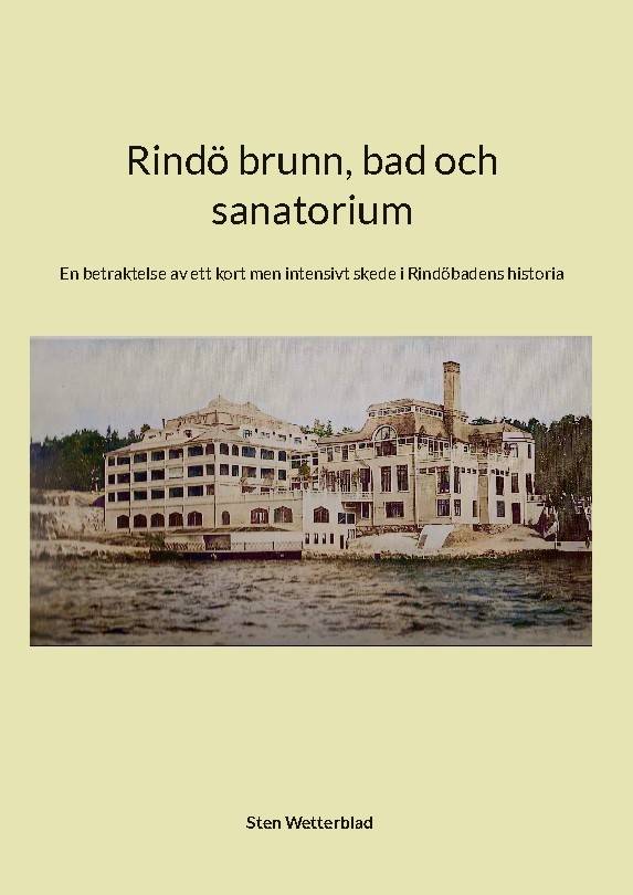 Rindö brunn, bad och sanatorium : En betraktelse av ett kort men intensivt
