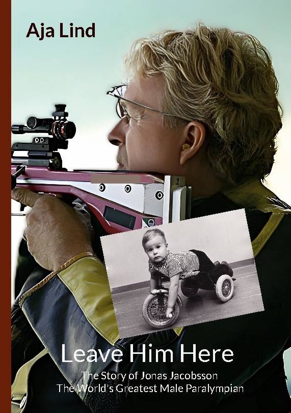 Leave Him Here : The Story of Jonas Jacobsson - The World's Greatest Male P