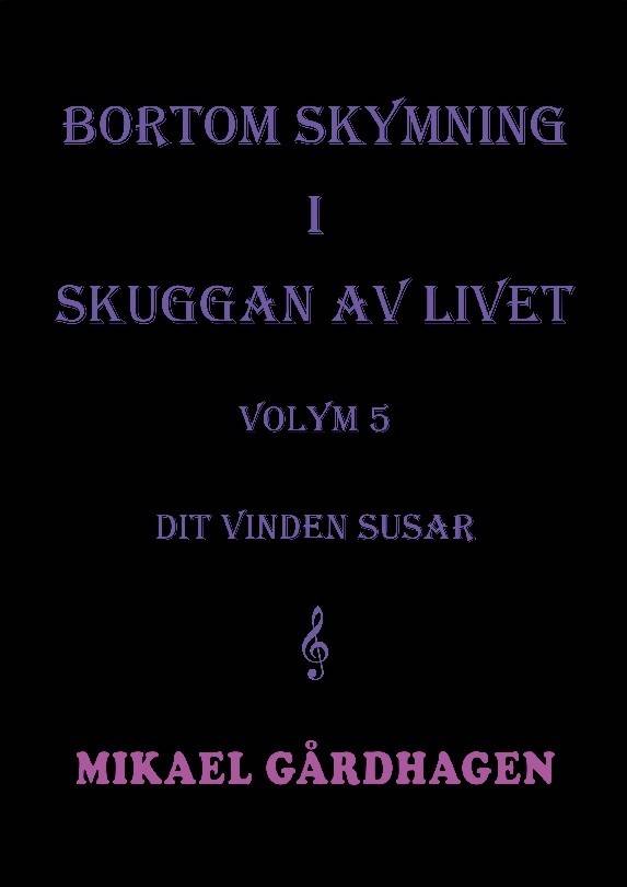 Bortom skymning i skuggan av livet : volym 5 Dit vinden susar