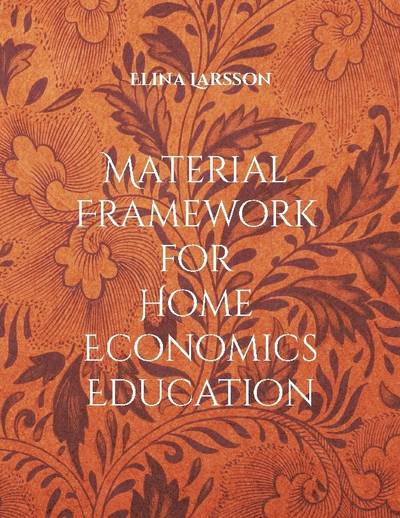Material Framework for Home Economics Education : Foundations for High-Qual