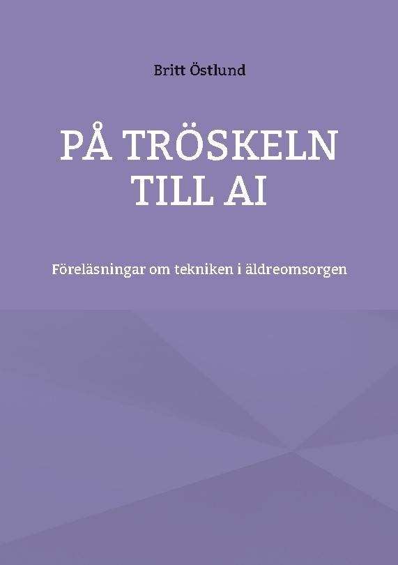 På tröskeln till AI : Föreläsningar om tekniken i äldreomsorgen
