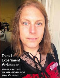 Trans i Experimentverkstaden : Dagbok, AI-rollspel, vardagsexperiment kring