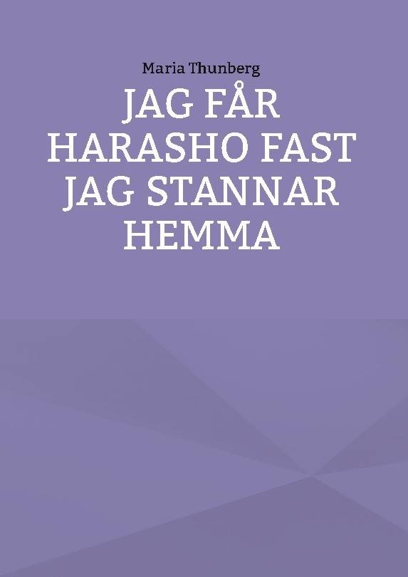 Jag får Harasho fast jag stannar hemma