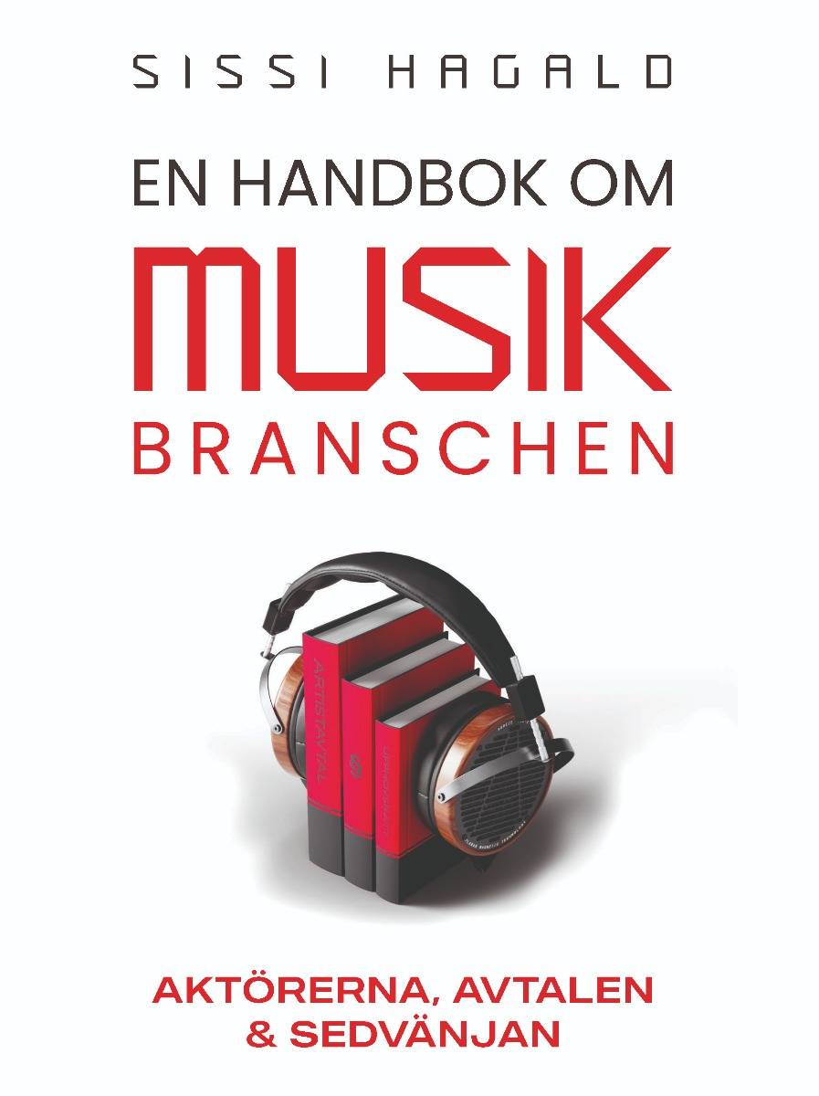 En handbok i musikbranschen : Aktörerna, Avtalen &amp; Sedvänjan