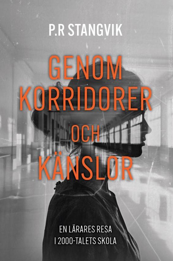 Genom korridorer och känslor. En lärares resa i 2000-talets skola