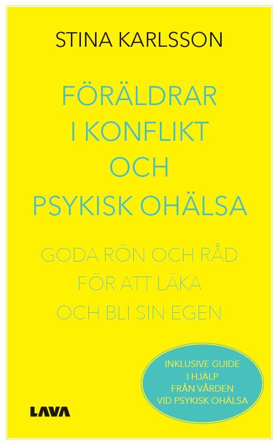 Föräldrar i konflikt och psykisk ohälsa : goda rön och råd för att läka och bli sin egen