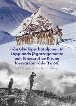 Från Skidlöparbataljonen till Lapplands jägarregemente och försvaret av Kiruna försvarsområde (Fo 66)
